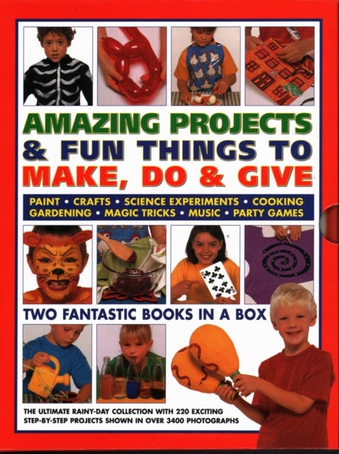 Amazing Projects & Fun Things to Make, Do, Play & Give - Two fantastic books in a box: the ultimate rainy-day collection with 220 exciting step-by-step projects shown in over 2000 photographs