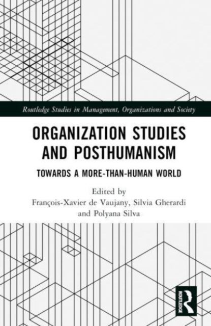 Organization Studies and Posthumanism - Towards a More-than-Human World