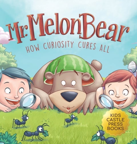 Mr. Melon Bear - How Curiosity Cures All: A fun and heart-warming Children's story that teaches kids about creative problem-solving (enhances creativity, problem-solving, critical thinking skills, and more)