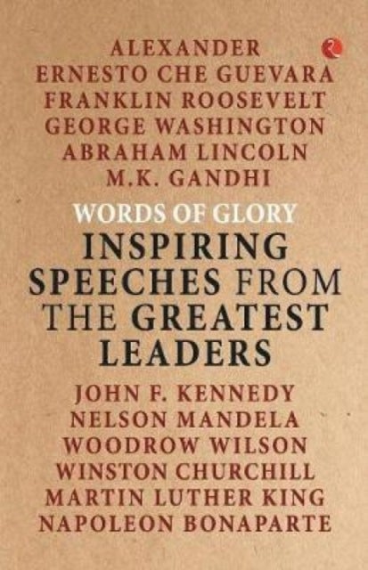 Words of Glory - Inspiring Speeches from the Greatest Leaders