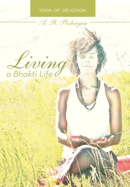 Living a Bhakti Life - Yoga of Devotion