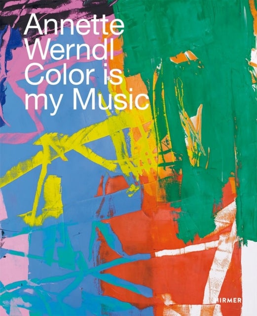 Annette Werndl (Bilingual edition) - Color is My Music