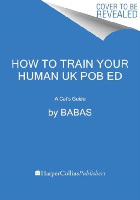 How to Train Your Human - A Cat's Guide