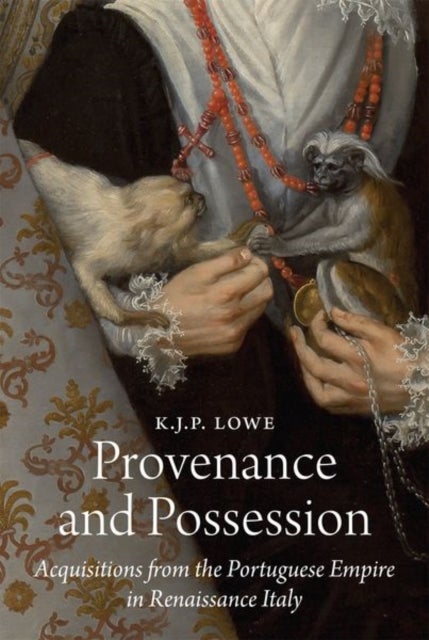 Provenance and Possession - Acquisitions from the Portuguese Empire in Renaissance Italy