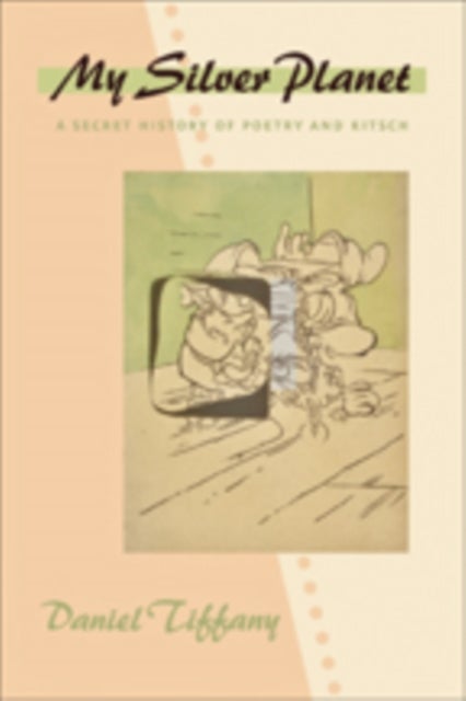 My Silver Planet - A Secret History of Poetry and Kitsch