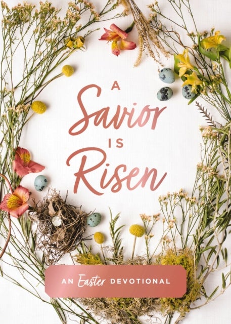 A Savior Is Risen - An Easter Devotional (40 Daily Devotions for Lent) – The Perfect Christian Gift for Lent and Easter