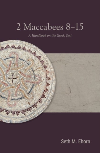 2 Maccabees 8-15 - A Handbook on the Greek Text