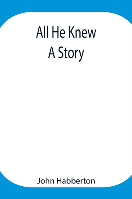 All He Knew - A Story