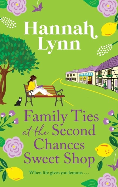 Family Ties at the Second Chances Sweet Shop - A heartwarming, feel-good romance from Hannah Lynn