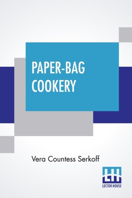 Paper-Bag Cookery - With Nearly Two Hundred Recipes