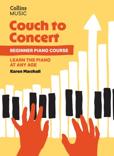 Couch to Concert: Beginner Piano Course - A Get Set! Piano Book for Adult and Teen Beginners