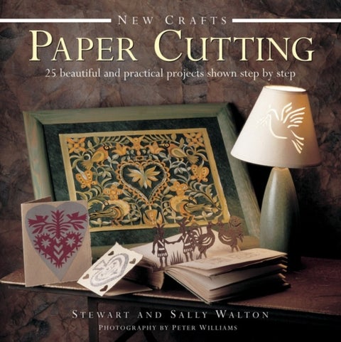 New Crafts: Paper Cutting: 25 Beautiful and Practical Projects Shown Step by Step - 25 Beautiful and Practical Projects Shown Step by Step