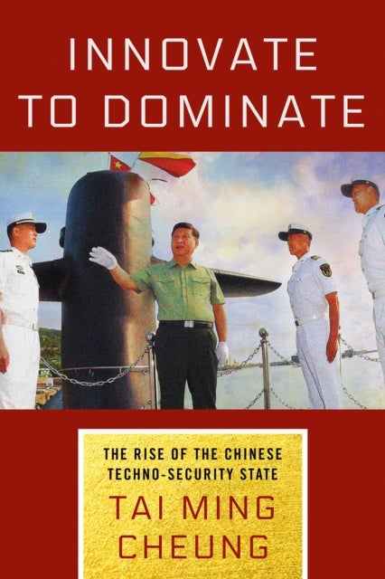 Innovate to Dominate - The Rise of the Chinese Techno-Security State