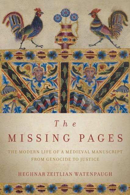 The Missing Pages - The Modern Life of a Medieval Manuscript, from Genocide to Justice