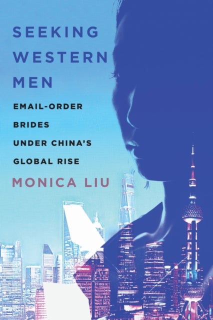 Seeking Western Men - Email-Order Brides Under China's Global Rise