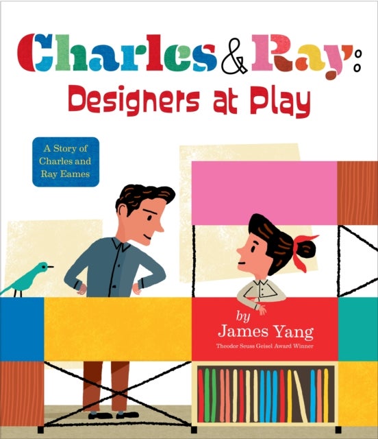 Charles & Ray: Designers at Play - A Story of Charles and Ray Eames