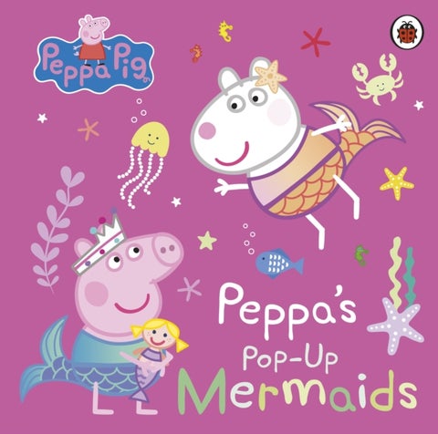 Peppa Pig: Peppa's Pop-Up Mermaids - A pop-up book