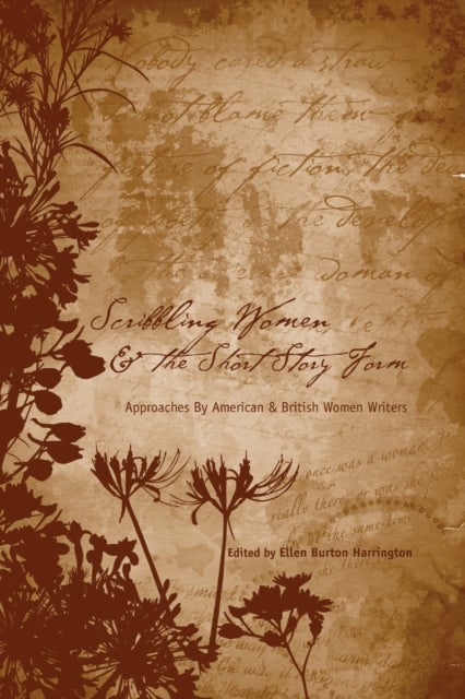 Scribbling Women and the Short Story Form - Approaches by American and British Women Writers