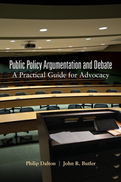 Public Policy Argumentation and Debate - A Practical Guide for Advocacy