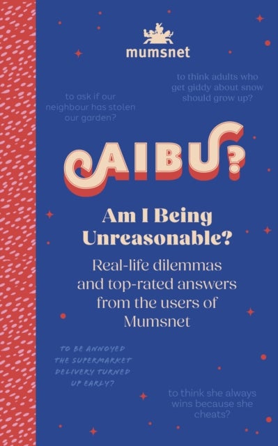 Am I Being Unreasonable? - Real-life dilemmas and top-rated answers from the users of Mumsnet