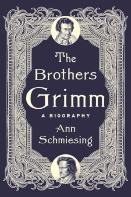 The Brothers Grimm - A Biography