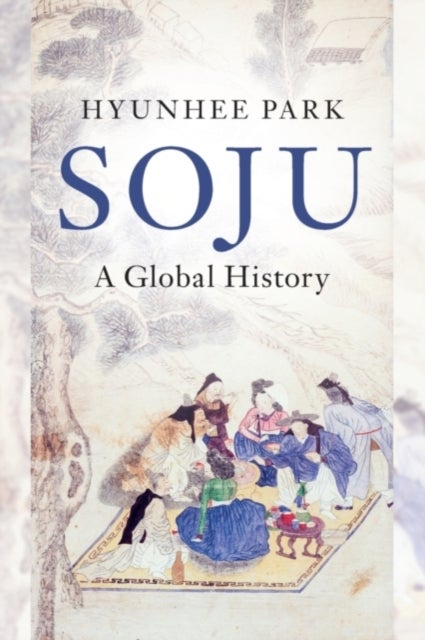 Soju - A Global History