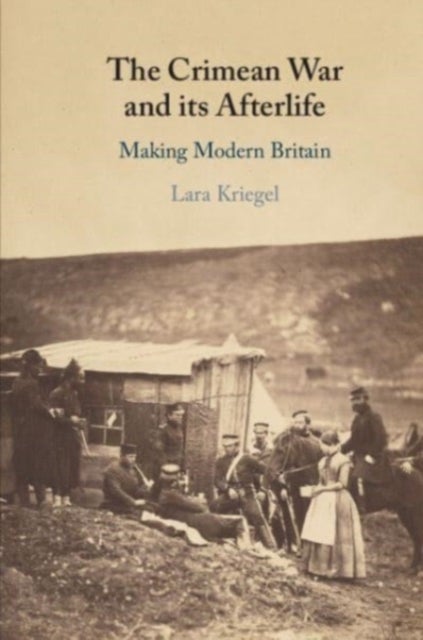 The Crimean War and its Afterlife - Making Modern Britain