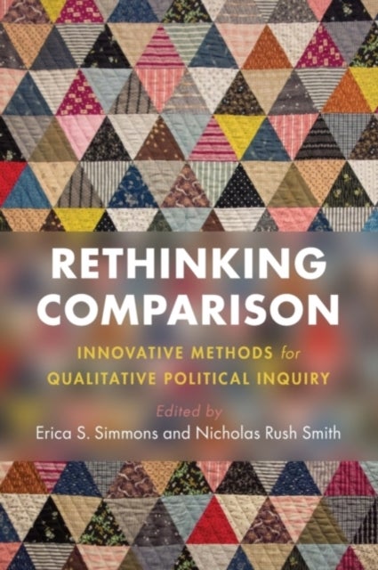 Rethinking Comparison - Innovative Methods for Qualitative Political Inquiry