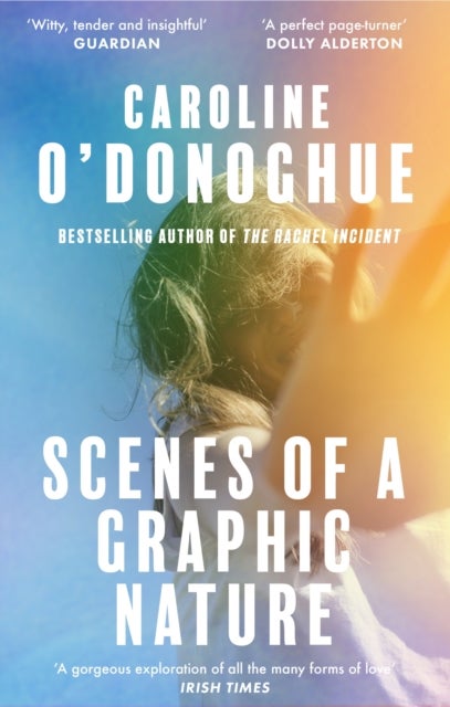 Scenes of a Graphic Nature - 'A perfect page-turner . . . I loved it' - Dolly Alderton