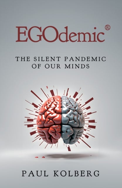 EGOdemic® - The Silent Pandemic of Our Minds