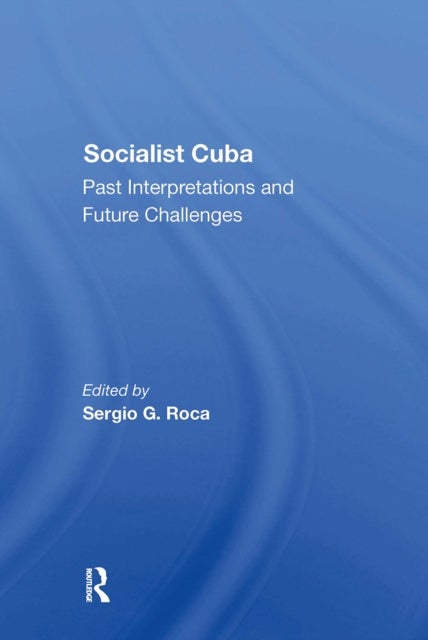 Socialist Cuba - Past Interpretations And Future Challenges