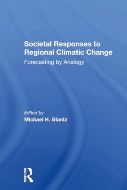 Societal Responses To Regional Climatic Change - Forecasting By Analogy