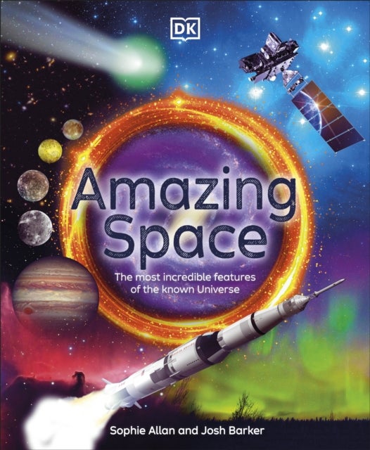 Amazing Space - The Most Incredible Features of the Known Universe