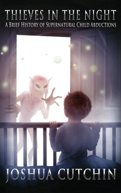 Thieves in the Night - A Brief History of Supernatural Child Abductions