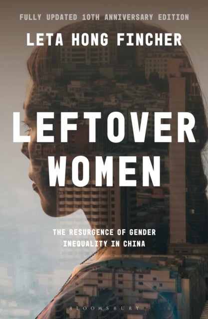 Leftover Women - The Resurgence of Gender Inequality in China, 10th Anniversary Edition