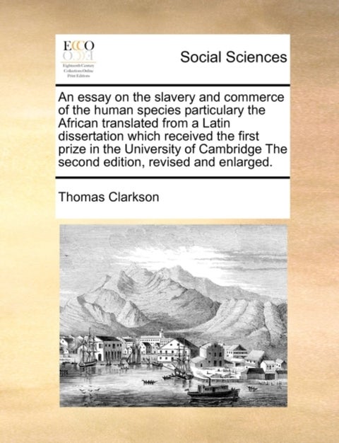An Essay on the Slavery and Commerce of the Human Species Particulary the African Translated from a