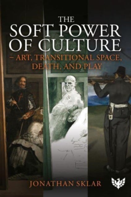 The Soft Power of Culture - Art, Transitional Space, Death and Play