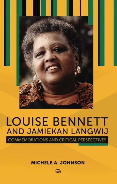 Louise Bennett And Jamiekan Langwij - Commemorations and Critical Perspectives