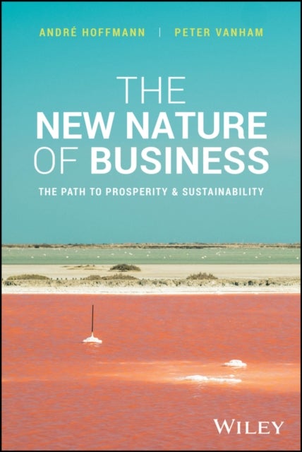 The New Nature of Business - The Path to Prosperity & Sustainability