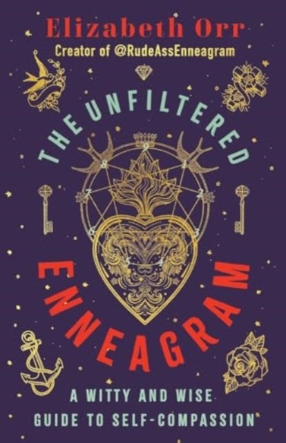 The Unfiltered Enneagram - A Witty and Wise Guide to Self-compassion