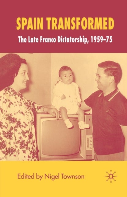 Spain Transformed - The Franco Dictatorship, 1959-1975