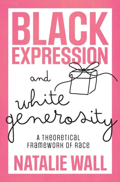 Black Expression and White Generosity - A Theoretical Framework of Race