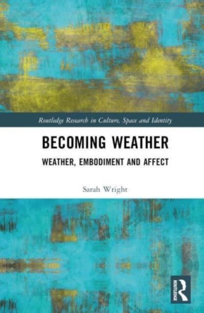 Becoming Weather - Weather, Embodiment and Affect