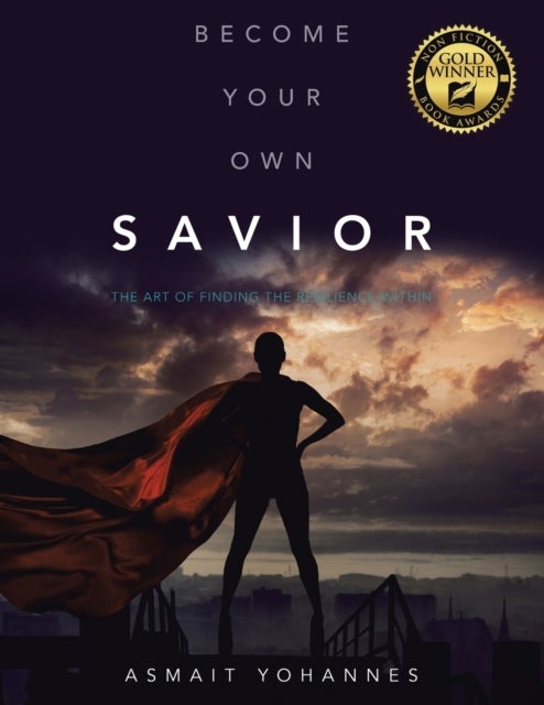 Become Your Own Savior - The Art of Finding the Resilience Within