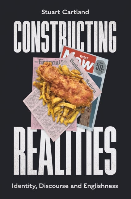 Constructing Realities - Identity, Discourse and Englishness