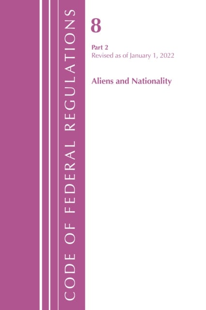 Code of Federal Regulations, Title 08 Aliens and Nationality, Revised as of January 1, 2022 PT2