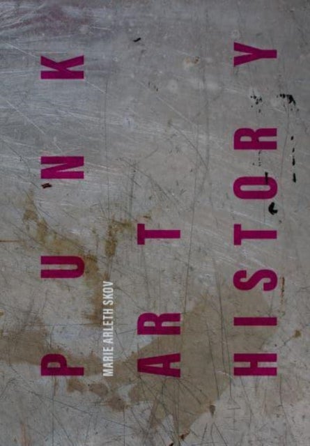 Punk Art History - Artworks from the European No Future Generation