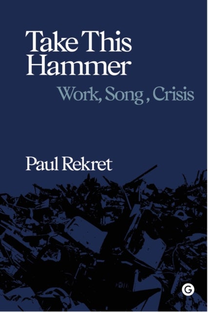 Take This Hammer - Work, Song, Crisis