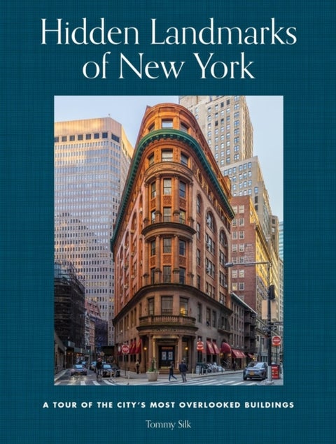 Hidden Landmarks of New York - A Tour of the City's Most Overlooked Buildings
