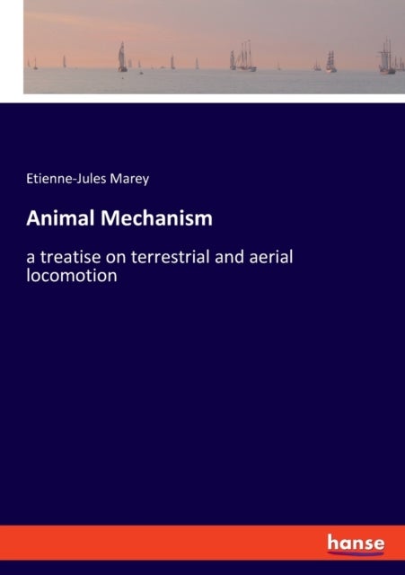 Animal Mechanism - a treatise on terrestrial and aerial locomotion
